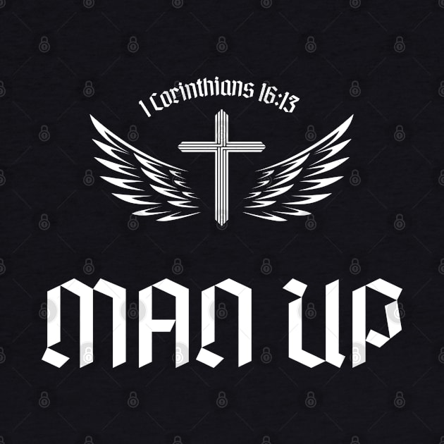 Man Up 1 Corinthians 16:13 Bible Verse Christian by Tony_sharo